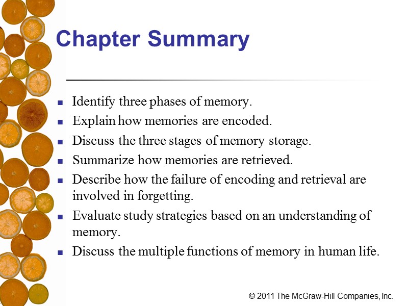 Chapter Summary Identify three phases of memory. Explain how memories are encoded. Discuss the